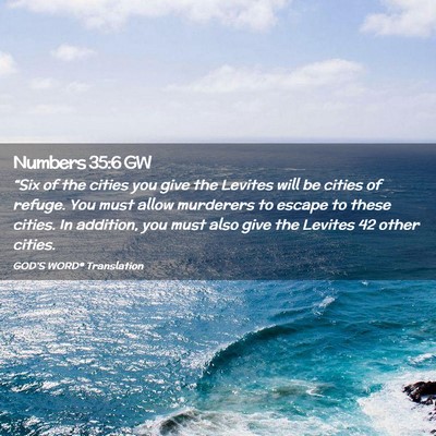 Picture 02 - Numbers 35:6 GW - “Six of the cities you give the Levites will be - Bible Verse Picture
