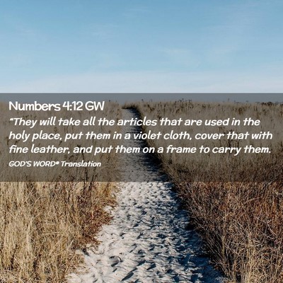Picture 02 - Numbers 4:12 GW - “They will take all the articles that are used - Bible Verse Picture