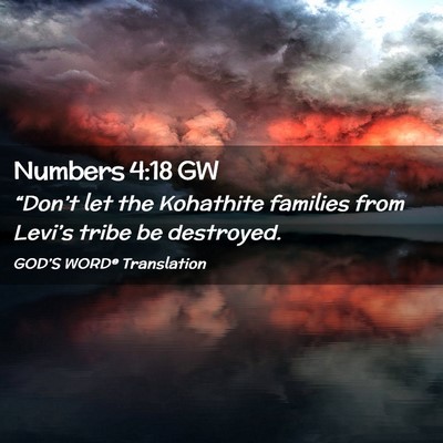 Picture 02 - Numbers 4:18 GW - “Don’t let the Kohathite families from - Bible Verse Picture
