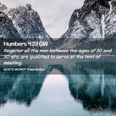 Picture 02 - Numbers 4:23 GW - Register all the men between the ages of 30 and - Bible Verse Picture