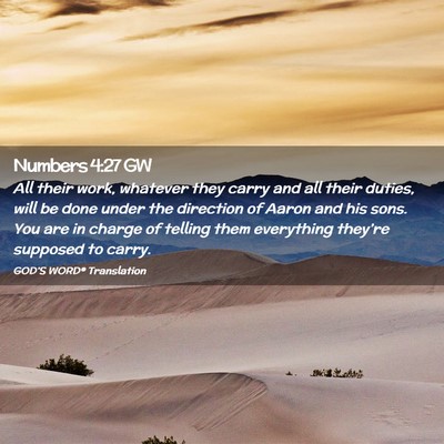Picture 02 - Numbers 4:27 GW - All their work, whatever they carry and all their - Bible Verse Picture