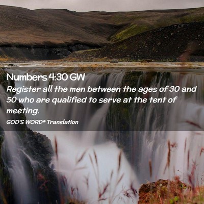 Picture 02 - Numbers 4:30 GW - Register all the men between the ages of 30 and - Bible Verse Picture
