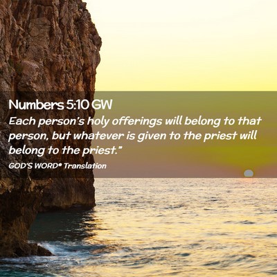 Picture 02 - Numbers 5:10 GW - Each person’s holy offerings will belong to - Bible Verse Picture