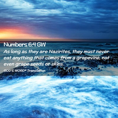 Picture 02 - Numbers 6:4 GW - As long as they are Nazirites, they must never - Bible Verse Picture