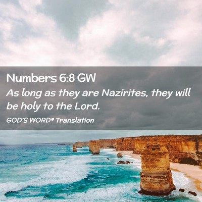 Picture 02 - Numbers 6:8 GW - As long as they are Nazirites, they will be holy - Bible Verse Picture