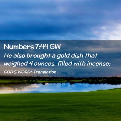 Picture 02 - Numbers 7:44 GW - He also brought a gold dish that weighed 4 - Bible Verse Picture