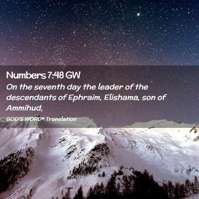 Picture 02 - Numbers 7:48 GW - On the seventh day the leader of the descendants - Bible Verse Picture