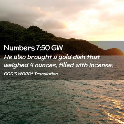 Picture 02 - Numbers 7:50 GW - He also brought a gold dish that weighed 4 - Bible Verse Picture