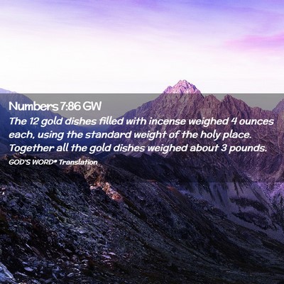 Picture 02 - Numbers 7:86 GW - The 12 gold dishes filled with incense weighed 4 - Bible Verse Picture