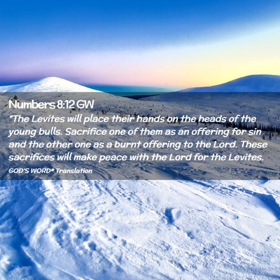 Picture 02 - Numbers 8:12 GW - “The Levites will place their hands on the - Bible Verse Picture