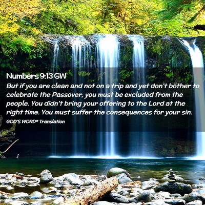 Picture 02 - Numbers 9:13 GW - But if you are clean and not on a trip and yet - Bible Verse Picture