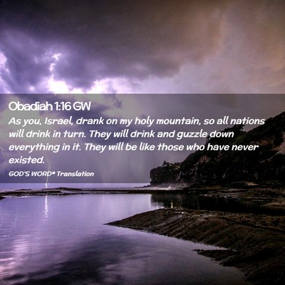 Picture 02 - Obadiah 1:16 GW - As you, Israel, drank on my holy mountain, so all - Bible Verse Picture