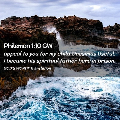 Picture 02 - Philemon 1:10 GW - appeal to you for my child Onesimus Useful. I - Bible Verse Picture