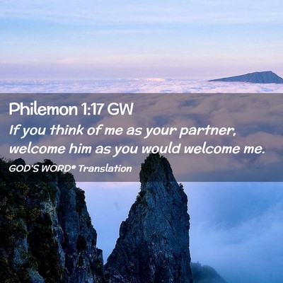 Picture 02 - Philemon 1:17 GW - If you think of me as your partner, welcome him - Bible Verse Picture