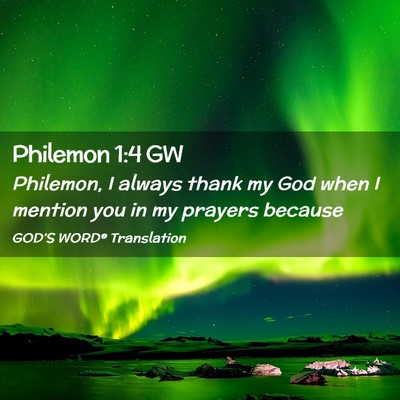 Picture 02 - Philemon 1:4 GW - Philemon, I always thank my God when I mention - Bible Verse Picture