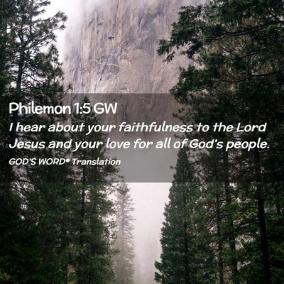 Picture 02 - Philemon 1:5 GW - I hear about your faithfulness to the Lord Jesus - Bible Verse Picture