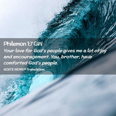 Picture 02 - Philemon 1:7 GW - Your love for God’s people gives me a lot of - Bible Verse Picture