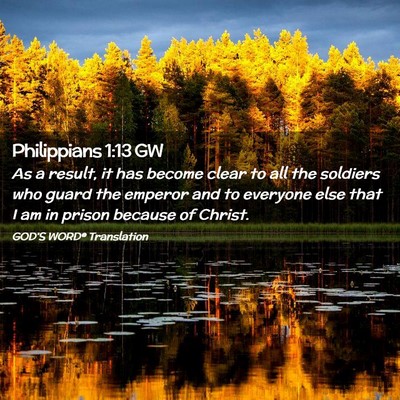 Picture 02 - Philippians 1:13 GW - As a result, it has become clear to all the - Bible Verse Picture
