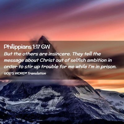 Picture 02 - Philippians 1:17 GW - But the others are insincere. They tell the - Bible Verse Picture
