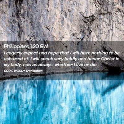 Picture 02 - Philippians 1:20 GW - I eagerly expect and hope that I will have - Bible Verse Picture