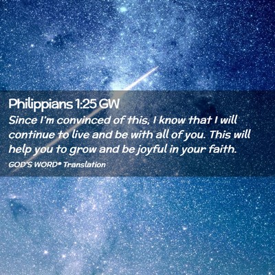 Picture 02 - Philippians 1:25 GW - Since I’m convinced of this, I know that I will - Bible Verse Picture