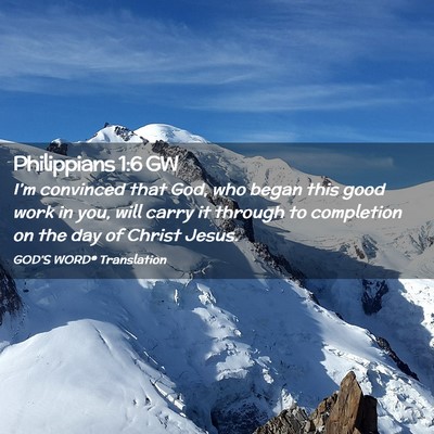 Picture 02 - Philippians 1:6 GW - I’m convinced that God, who began this good - Bible Verse Picture