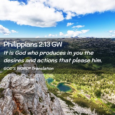 Picture 02 - Philippians 2:13 GW - It is God who produces in you the desires and - Bible Verse Picture