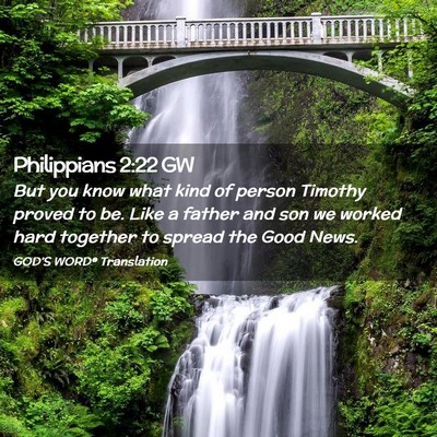 Picture 02 - Philippians 2:22 GW - But you know what kind of person Timothy proved - Bible Verse Picture