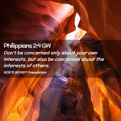 Picture 02 - Philippians 2:4 GW - Don’t be concerned only about your own - Bible Verse Picture