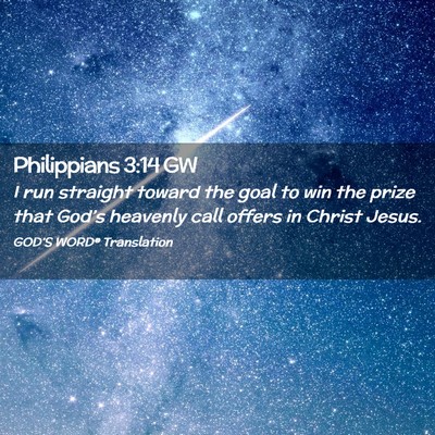 Picture 02 - Philippians 3:14 GW - I run straight toward the goal to win the prize - Bible Verse Picture