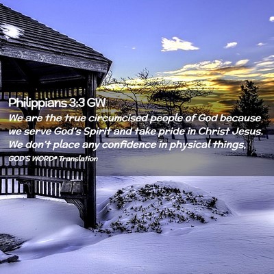 Picture 02 - Philippians 3:3 GW - We are the true circumcised people of God because - Bible Verse Picture