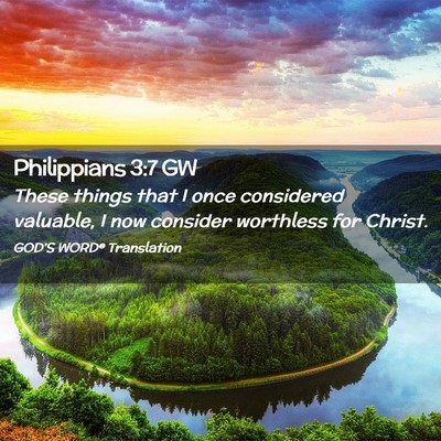 Picture 02 - Philippians 3:7 GW - These things that I once considered valuable, I - Bible Verse Picture