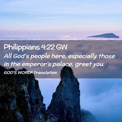 Picture 02 - Philippians 4:22 GW - All God’s people here, especially those in the - Bible Verse Picture