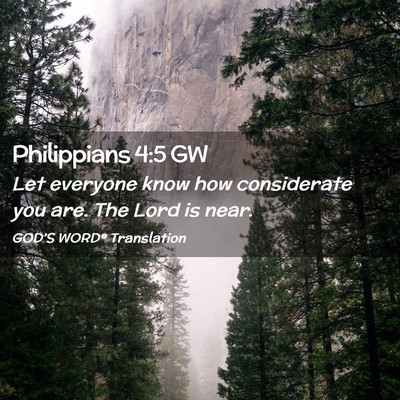 Picture 02 - Philippians 4:5 GW - Let everyone know how considerate you are. The - Bible Verse Picture