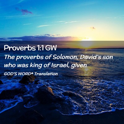 Picture 02 - Proverbs 1:1 GW - The proverbs of Solomon, David’s son who was - Bible Verse Picture