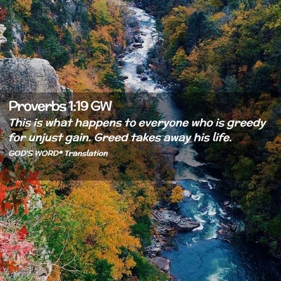 Picture 02 - Proverbs 1:19 GW - This is what happens to everyone who is greedy - Bible Verse Picture