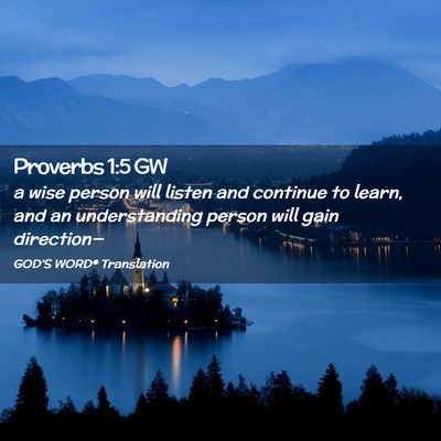 Picture 02 - Proverbs 1:5 GW - a wise person will listen and continue to learn, - Bible Verse Picture