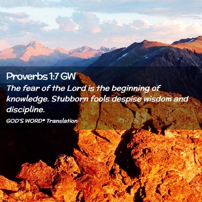 Picture 02 - Proverbs 1:7 GW - The fear of the Lord is the beginning of - Bible Verse Picture