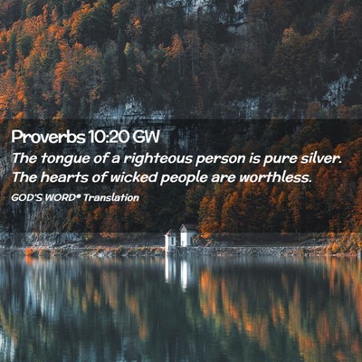 Picture 02 - Proverbs 10:20 GW - The tongue of a righteous person is pure silver. - Bible Verse Picture