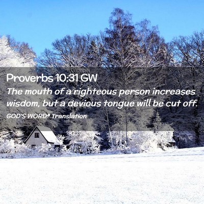 Picture 02 - Proverbs 10:31 GW - The mouth of a righteous person increases wisdom, - Bible Verse Picture