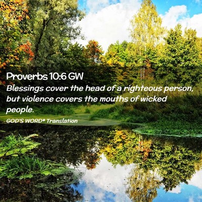 Picture 02 - Proverbs 10:6 GW - Blessings cover the head of a righteous person, - Bible Verse Picture