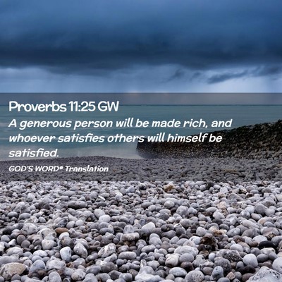 Picture 02 - Proverbs 11:25 GW - A generous person will be made rich, and whoever - Bible Verse Picture