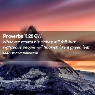 Picture 02 - Proverbs 11:28 GW - Whoever trusts his riches will fall, but - Bible Verse Picture