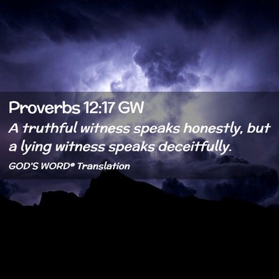 Picture 02 - Proverbs 12:17 GW - A truthful witness speaks honestly, but a lying - Bible Verse Picture