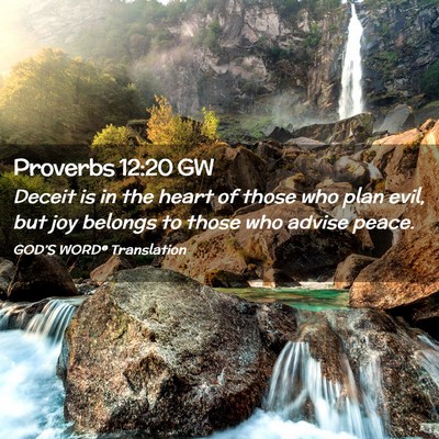 Picture 02 - Proverbs 12:20 GW - Deceit is in the heart of those who plan evil, - Bible Verse Picture