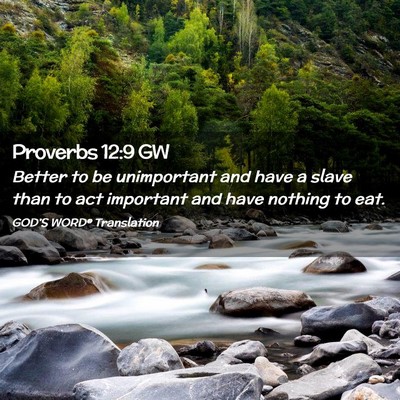 Picture 02 - Proverbs 12:9 GW - Better to be unimportant and have a slave than to - Bible Verse Picture