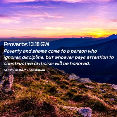 Picture 02 - Proverbs 13:18 GW - Poverty and shame come to a person who ignores - Bible Verse Picture