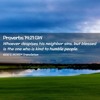 Picture 02 - Proverbs 14:21 GW - Whoever despises his neighbor sins, but blessed - Bible Verse Picture