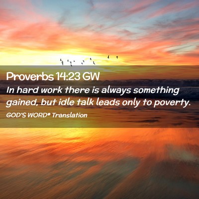 Picture 02 - Proverbs 14:23 GW - In hard work there is always something gained, - Bible Verse Picture