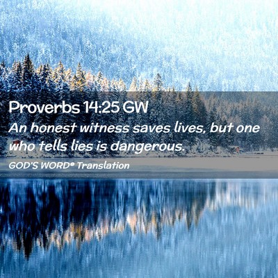 Picture 02 - Proverbs 14:25 GW - An honest witness saves lives, but one who tells - Bible Verse Picture